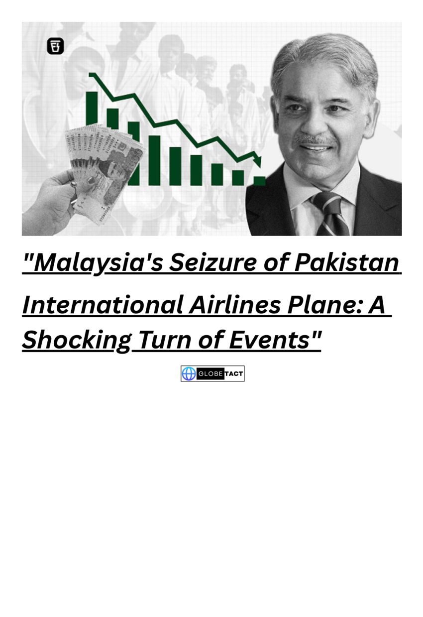 Malaysia's Seizure of Pakistan International Airlines Plane: A Shocking Turn of Events